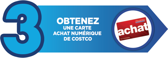 3 OBTENEZ UNE CARTE ACHAT NUMÉRIQUE DE COSTCO